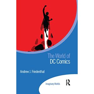 Friedenthal, Andrew The World of DC Comics (Imaginary Worlds) Friedenthal, Andrew The World of DC Comics (Imaginary Worlds)