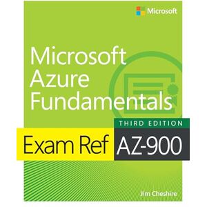 Cheshire, Jim Exam Ref AZ-900 Microsoft Azure Fundamentals Cheshire, Jim Exam Ref AZ-900 Microsoft Azure Fundamentals