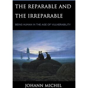 Lexington Books The Reparable and the Irreparable: Being Human in the Age of Vulnerability Lexington Books The Reparable and the Irreparable: Being Human in the Age of Vulnerability