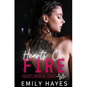 Hayes, Emily Hearts on Fire: A Lesbian/Sapphic Surgeon Romance (Hearts Medical Romance Series) Hayes, Emily Hearts on Fire: A Lesbian/Sapphic Surgeon Romance (Hearts Medical Romance Series)