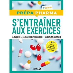 Glass, Elisabeth Le S'entrainer aux exercices: Préparation de l'internat de pharmacie Glass, Elisabeth Le S'entrainer aux exercices: Préparation de l'internat de pharmacie