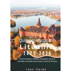 Varek, Isen Guide de voyage en Lituanie 2025-2026: Charme baltique, châteaux, escapades nature et merveilles culturelles dans le joyau caché de l'Europe Varek, Isen Guide de voyage en Lituanie 2025-2026: Charme baltique, châteaux, escapades nature et merveilles culturelles dans le joyau caché de l'Europe