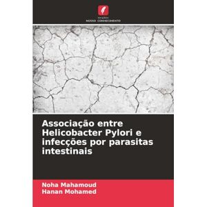 Mahamoud, Noha Associação entre Helicobacter Pylori e infecções por parasitas intestinais Mahamoud, Noha Associação entre Helicobacter Pylori e infecções por parasitas intestinais