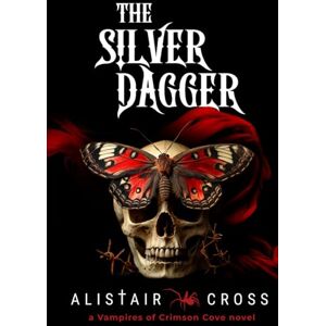 Cross The Silver Dagger: The Vampires of Crimson Cove Book 2 Cross The Silver Dagger: The Vampires of Crimson Cove Book 2