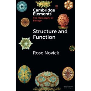 Novick, Rose Structure and Function (Elements in the Philosophy of Biology) Novick, Rose Structure and Function (Elements in the Philosophy of Biology)