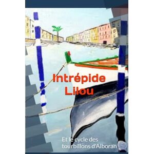 DEGRET, Claude Intrépide Lilou: et le cycle des tourbillons d'alboran (Le secret des bracelets venus des confins de l'univers) DEGRET, Claude Intrépide Lilou: et le cycle des tourbillons d'alboran (Le secret des bracelets venus des confins de l'univers)