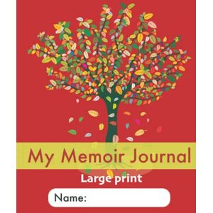 Unforgettable Notes My Memoir Journal: Large Print: An easy, dementia-friendly, stroke-friendly Life Story book with guided prompts for senior adults Unforgettable Notes My Memoir Journal: Large Print: An easy, dementia-friendly, stroke-friendly Life Story book with guided prompts for senior adults