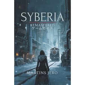 Martins Jero SYBERIA REMASTERED ゲームガイド Martins Jero SYBERIA REMASTERED ゲームガイド