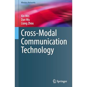 Wei, Xin Cross-Modal Communication Technology (Wireless Networks) Wei, Xin Cross-Modal Communication Technology (Wireless Networks)