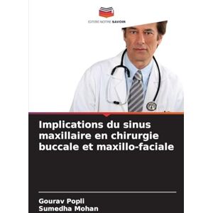 Popli, Gourav Implications du sinus maxillaire en chirurgie buccale et maxillo-faciale Popli, Gourav Implications du sinus maxillaire en chirurgie buccale et maxillo-faciale