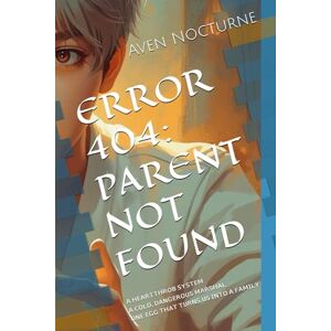 Nocturne, Aven ERROR 404: PARENT NOT FOUND: The Making of a Bug-Dad.A Heartthrob System × Cold Marshal × One Egg That Disrupts Them All (Observation Universe) Nocturne, Aven ERROR 404: PARENT NOT FOUND: The Making of a Bug-Dad.A Heartthrob System × Cold Marshal × One Egg That Disrupts Them All (Observation Universe)