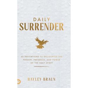 Braun Daily Surrender: 60 Invitations to Encounter the Person, Presence, and Power of the Holy Spirit Braun Daily Surrender: 60 Invitations to Encounter the Person, Presence, and Power of the Holy Spirit