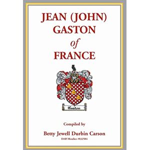 Carson, Betty J Jean (John) Gaston of France Carson, Betty J Jean (John) Gaston of France