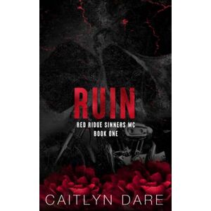 Dare, Caitlyn Ruin: A Dark MC Romance (Red Ridge Sinners MC Special Edition) Dare, Caitlyn Ruin: A Dark MC Romance (Red Ridge Sinners MC Special Edition)