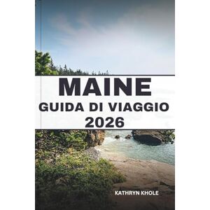 KHOLE, KATHRYN MAINE GUIDA DI VIAGGIO 2026: Esplora strade panoramiche, sapori costieri, gemme nascoste, attrazioni per famiglie, consigli sul budget e itinerari per viaggi indimenticabili tutto l'anno. KHOLE, KATHRYN MAINE GUIDA DI VIAGGIO 2026: Esplora strade panoramiche, sapori costieri, gemme nascoste, attrazioni per famiglie, consigli sul budget e itinerari per viaggi indimenticabili tutto l'anno.