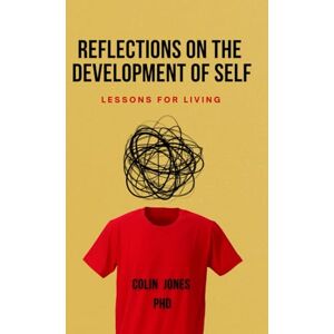 Jones, Dr Colin Reflections on the Development of Self Jones, Dr Colin Reflections on the Development of Self