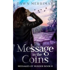 Merriman, Dawn Message in the Coins: A psychic thriller: 8 (Messages of Murder) Merriman, Dawn Message in the Coins: A psychic thriller: 8 (Messages of Murder)