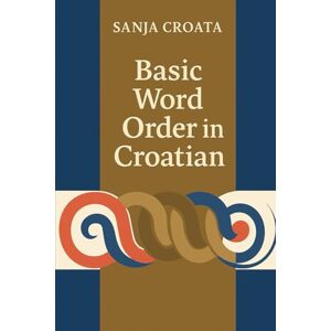 Croata, Sanja Basic Word Order in Croatian Croata, Sanja Basic Word Order in Croatian