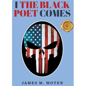 Moten, James M I The Black Poet Comes Moten, James M I The Black Poet Comes