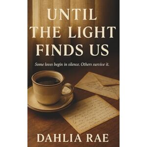 Rae, Dahlia Until The Light Finds Us Rae, Dahlia Until The Light Finds Us