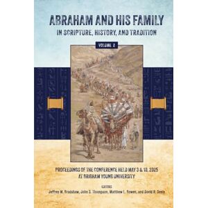 Bradshaw, Jeffrey M. Abraham and His Family in Scripture, History, and Tradition (Volume 2, color) Bradshaw, Jeffrey M. Abraham and His Family in Scripture, History, and Tradition (Volume 2, color)