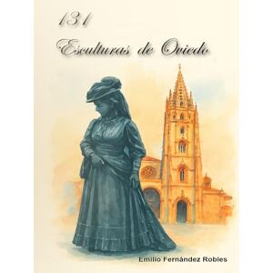 Fernández Robles, Emilio Esculturas en Oviedo: Oviedo y sus esculturas Fernández Robles, Emilio Esculturas en Oviedo: Oviedo y sus esculturas