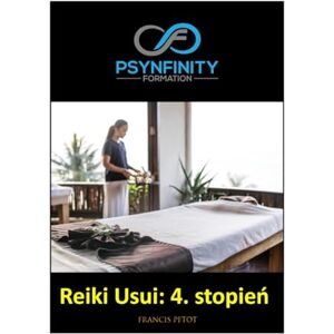 PETOT, M Francis Reiki Usui: 4. stopień (Psynfinity Formation) PETOT, M Francis Reiki Usui: 4. stopień (Psynfinity Formation)