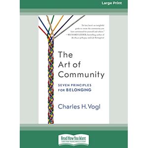 Vogl, Charles H. The Art of Community: Seven Principles for Belonging Vogl, Charles H. The Art of Community: Seven Principles for Belonging