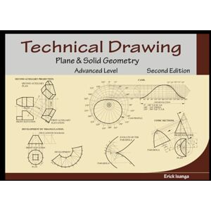 ISANGA, ERICK Technical Drawing, Plane and Solid Geometry, Advanced Level ISANGA, ERICK Technical Drawing, Plane and Solid Geometry, Advanced Level