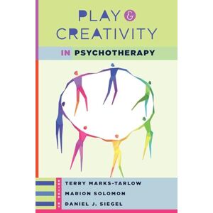 Terry Marks-tarlow Play and Creativity in Psychotherapy (Norton Series on Interpersonal Neurobiology): 0 Terry Marks-tarlow Play and Creativity in Psychotherapy (Norton Series on Interpersonal Neurobiology): 0