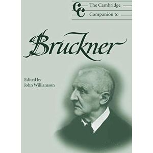 Williamson, John The Cambridge Companion to Bruckner (Cambridge Companions to Music) Williamson, John The Cambridge Companion to Bruckner (Cambridge Companions to Music)