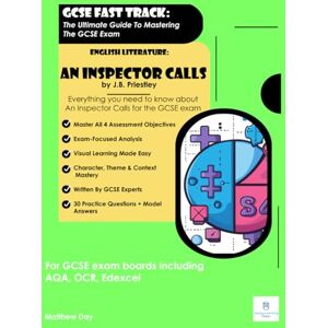 Day, Matthew GCSE FAST TRACK: The Ultimate Guide To Mastering The GCSE Exam: English Literature: An Inspector Calls by J.B. Priestley Day, Matthew GCSE FAST TRACK: The Ultimate Guide To Mastering The GCSE Exam: English Literature: An Inspector Calls by J.B. Priestley