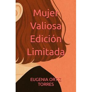 ORTIZ TORRES, EUGENIA Mujer Valiosa Edición Limitada ORTIZ TORRES, EUGENIA Mujer Valiosa Edición Limitada