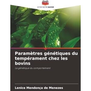 Mendonça de Menezes, Lenice Paramètres génétiques du tempérament chez les bovins: La génétique du comportement Mendonça de Menezes, Lenice Paramètres génétiques du tempérament chez les bovins: La génétique du comportement