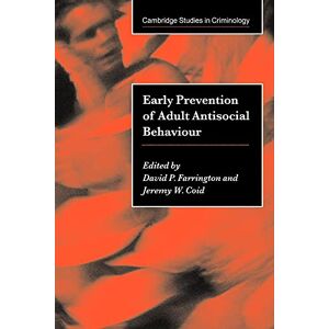 Farrington, David P. Early Preventn Adult Anti-Soc Behav (Cambridge Studies in Criminology) Farrington, David P. Early Preventn Adult Anti-Soc Behav (Cambridge Studies in Criminology)