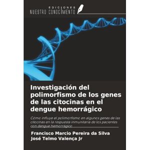 Silva Investigación del polimorfismo de los genes de las citocinas en el dengue hemorrágico: Cómo influye el polimorfismo en algunos genes de las citocinas ... de los pacientes con dengue hemorrágico Silva Investigación del polimorfismo de los genes de las citocinas en el dengue hemorrágico: Cómo influye el polimorfismo en algunos genes de las citocinas ... de los pacientes con dengue hemorrágico