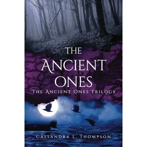 Thompson, Cassandra L. The Ancient Ones (The Ancient Ones Trilogy) Thompson, Cassandra L. The Ancient Ones (The Ancient Ones Trilogy)