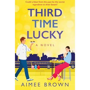 Brown, Aimee Third Time Lucky: A BRAND NEW laugh-out-loud, gorgeously funny romance from Aimee Brown Brown, Aimee Third Time Lucky: A BRAND NEW laugh-out-loud, gorgeously funny romance from Aimee Brown