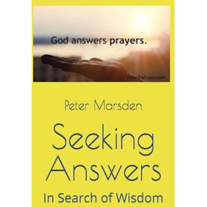 Marsden, Peter Seeking Answers: In Search of Wisdom (Answered in His Time) Marsden, Peter Seeking Answers: In Search of Wisdom (Answered in His Time)