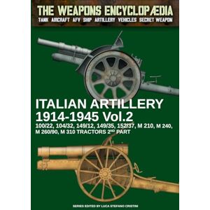 Cristini, Luca Stefano Italian Artillery 1914-1945 – Vol. 2: 15 (The Weapons Encyclopaedia) Cristini, Luca Stefano Italian Artillery 1914-1945 – Vol. 2: 15 (The Weapons Encyclopaedia)