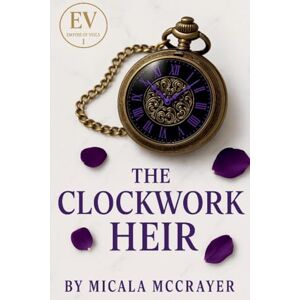 McCrayer, Micala The Clockwork Heir: 1 (Empire of Veils) McCrayer, Micala The Clockwork Heir: 1 (Empire of Veils)
