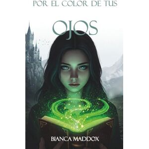 Maddox, Bianca Por el color de tus ojos (El reinado de la bruja) Maddox, Bianca Por el color de tus ojos (El reinado de la bruja)