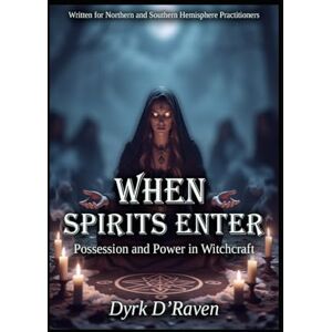 D'Raven, Dyrk When Spirits Enter: Possession and Power in Witchcraft (Magickal Tools) D'Raven, Dyrk When Spirits Enter: Possession and Power in Witchcraft (Magickal Tools)