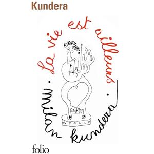 Kundera, Milan La vie est ailleurs (Folio): A36834 Kundera, Milan La vie est ailleurs (Folio): A36834
