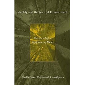 Identity and the Natural Environment: The Psychological Significance of Nature (The MIT Press) Identity and the Natural Environment: The Psychological Significance of Nature (The MIT Press)
