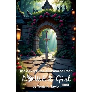 Taylor The Adventures of Princess Pearl, P.O.W.E.R. Girl! Book III: 3 Taylor The Adventures of Princess Pearl, P.O.W.E.R. Girl! Book III: 3