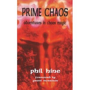 Hine, Phil Prime Chaos: Adventures in Chaos Magic: Adventures in Chaos Magic -- 3rd Revised Edition Hine, Phil Prime Chaos: Adventures in Chaos Magic: Adventures in Chaos Magic -- 3rd Revised Edition
