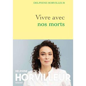 Horvilleur, Delphine Vivre avec nos morts: Petit traité de consolation Horvilleur, Delphine Vivre avec nos morts: Petit traité de consolation