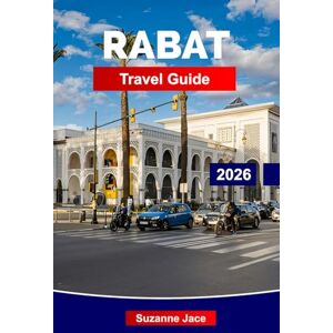 Jace, Suzanne Rabat Travel Guide 2026: Discover Morocco’s Coastal Capital, Kasbahs, Palaces, Ocean Views, Old Medinas, and a Calm Side of City Life Jace, Suzanne Rabat Travel Guide 2026: Discover Morocco’s Coastal Capital, Kasbahs, Palaces, Ocean Views, Old Medinas, and a Calm Side of City Life