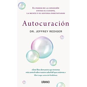 Rediger, Jeff Autocuracion (Antes Ciencia de la Curación Espontánea): El Poder De La Conexion Entre El Cuerpo, La Mente Y El Sistema Inmunitario Rediger, Jeff Autocuracion (Antes Ciencia de la Curación Espontánea): El Poder De La Conexion Entre El Cuerpo, La Mente Y El Sistema Inmunitario